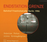 Deckblatt: Endstation Grenze - Bahnhof Friedrichstraße 1986